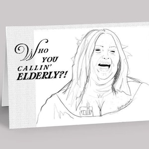 Who you callin' elderly? // Angela 90 Day Fiance BIRTHDAY Card by There Is NO Store