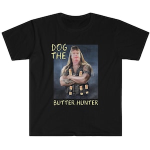 ドッグ・ザ・バターハンター | マイクの母トリッシュ | 90日間の婚約者 ユニセックスTシャツ | マイク + ナタリー | リアリティTVグッズ @thereisNOstore