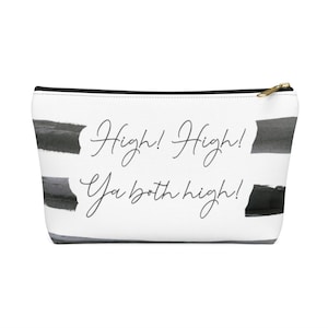 High! High! Ya Both High! | Barbara Evans Quote | 16 and Pregnant Cosmetic Pouch | Janelle Evans | Reality TV Shows