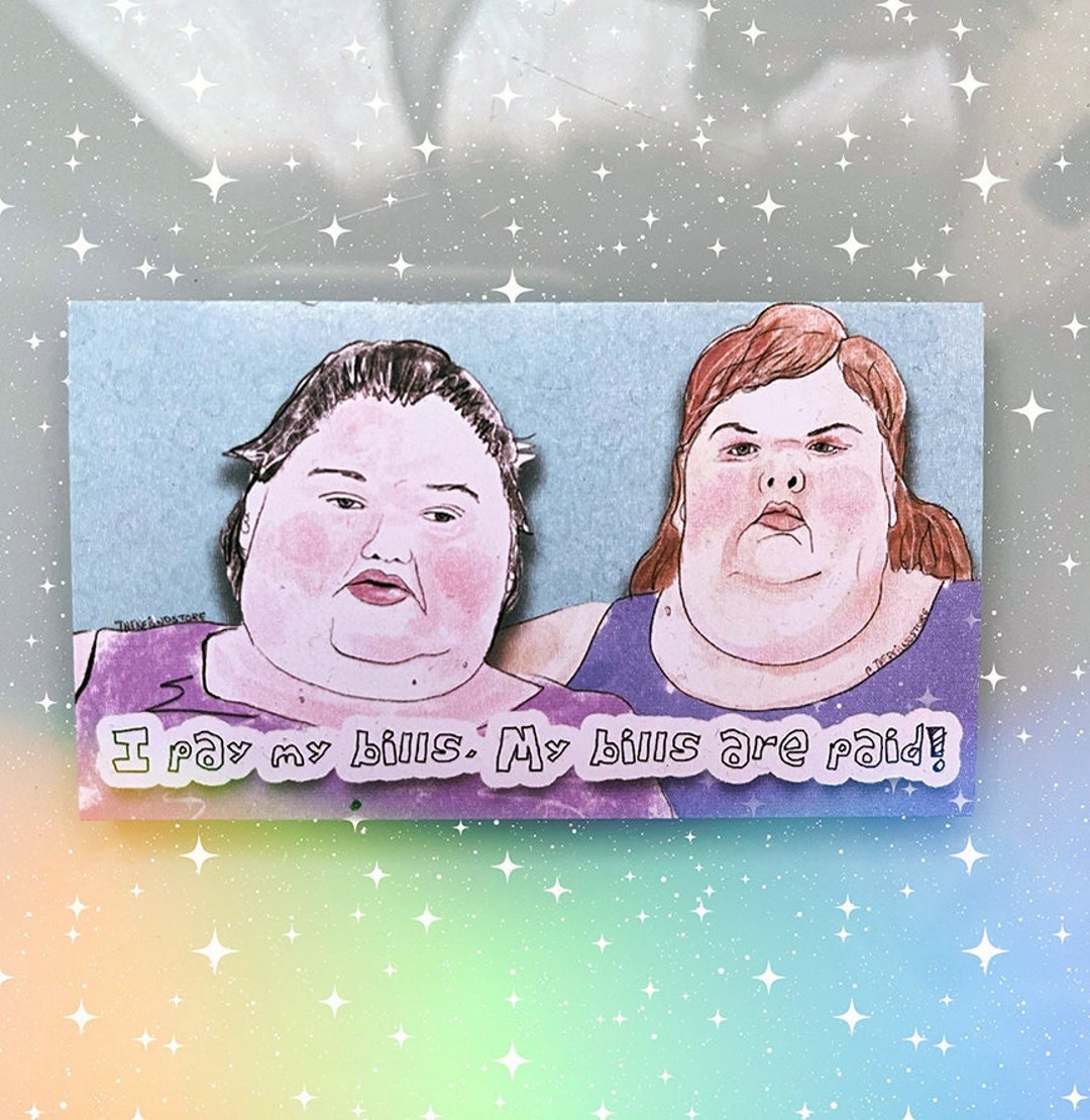 I Pay My Bills My Bills Are Paid 1000lb. Sisters Tammy and Amy Slaton