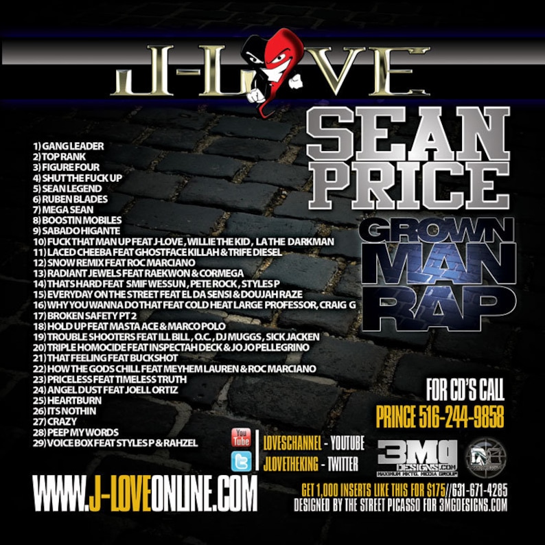 May include: A black and white album cover with a red heart graphic. The album is titled "J-Love Sean Price Grown Man Rap". The album cover features a list of songs, including "Gang Leader", "Top Rank", "Figure Four", "Shut the Fuck Up", "Sean Legend", "Ruben Blades", "Mega Sean", "Boostin Mobiles", "Sabado Higante", "Fuck That Man Up", "Laced Cheeba", "Snow Remix", "Radiant Jewels", "That's Hard", "Everyday on the Street", "Why You Wanna Do That", "Broken Safety Pt. 2", "Hold Up", "Trouble Shooters", "Triple Homicide", "That Feeling", "How the Gods Chill", "Priceless", "Angel Dust", "Heartburn", "It's Nothin", "Crazy", "Peep My Words", and "Voice Box". The album cover also includes contact information for the artist, including a phone number and website address.