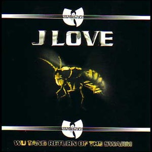 Puede incluir: Una portada de álbum negra y plateada con el texto "J LOVE" en letras grandes plateadas. El logotipo de Wu-Tang Clan está en la esquina superior izquierda y en la esquina inferior derecha. Una avispa amarilla y negra está en el centro de la portada. El texto "WU-TANG RETURN OF THE SWARM" está en la parte inferior de la portada.
