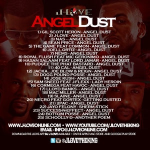 Puede incluir: Un p&oacute;ster en blanco y negro con el texto "I-LOVE ANGEL DUST" en letras blancas grandes. El p&oacute;ster enumera 25 canciones con los nombres de los artistas y los t&iacute;tulos de las canciones. El p&oacute;ster tambi&eacute;n incluye la direcci&oacute;n del sitio web www.jloveonline.com y el nombre de usuario de las redes sociales @jlovetheking.