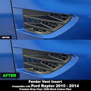 May include: A black carbon fiber fender vent insert for a Ford Raptor 2010-2014, shown before and after application on a blue vehicle. The insert features a textured finish and the text SVT, designed to fit into the existing fender vent structure.