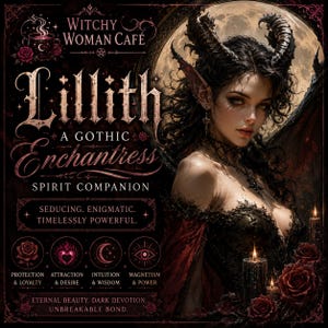 May include: A digital art piece featuring a woman with dark hair, horns, and pointed ears, set against a full moon. The image is framed with text that reads "Lillith, A Gothic Enchantress, Spirit Companion." Additional text includes "Witchy Woman Cafe."