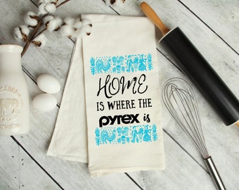 Home Is Where The Pyrex Is Tea Towel / Tea Towels / Farmhouse Tea Towels / Pyrex Butterprint Tea Towel / Pyrex Tea Towel / Butterprint