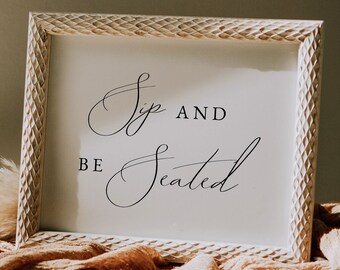 Elegant Minimalist Sip and Be Seated Sign Template, Wedding Reception or Ceremony Drink Sign, Wedding Welcome Sign, Champagne Wall Sign