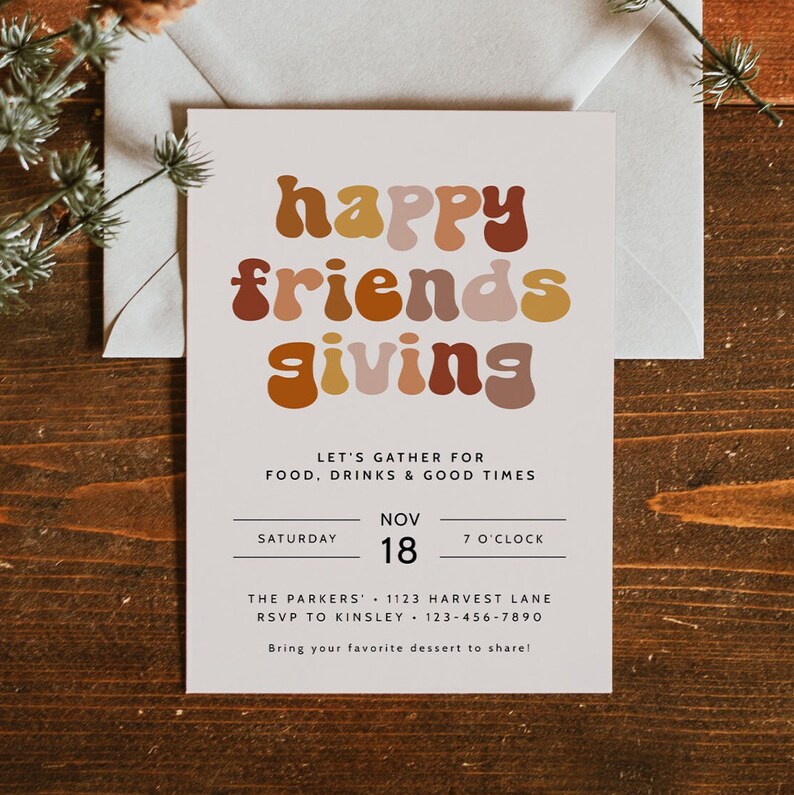 May include: A retro-style invitation card with the text "happy friends giving" in colorful, rounded letters. The invitation details a gathering for food, drinks, and good times on Saturday, November 18th at 7 o'clock. The event is hosted by "The Parkers" at 1123 Harvest Lane. Guests are asked to RSVP to Kinsley at 123-456-7890 and bring their favorite dessert to share.