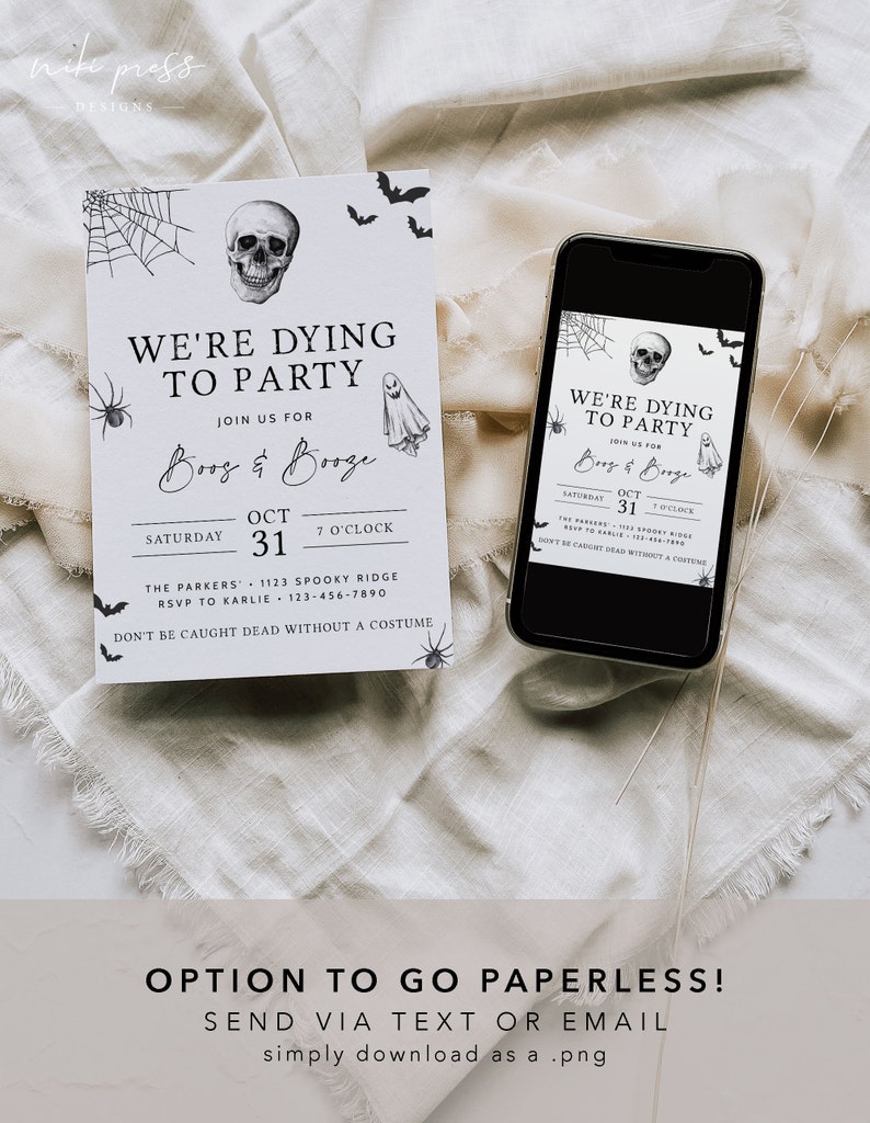 May include: A black and white printable Halloween party invitation with a skull, spider, and ghost. The text reads "We're Dying to Party" and "Boo's & Booze".