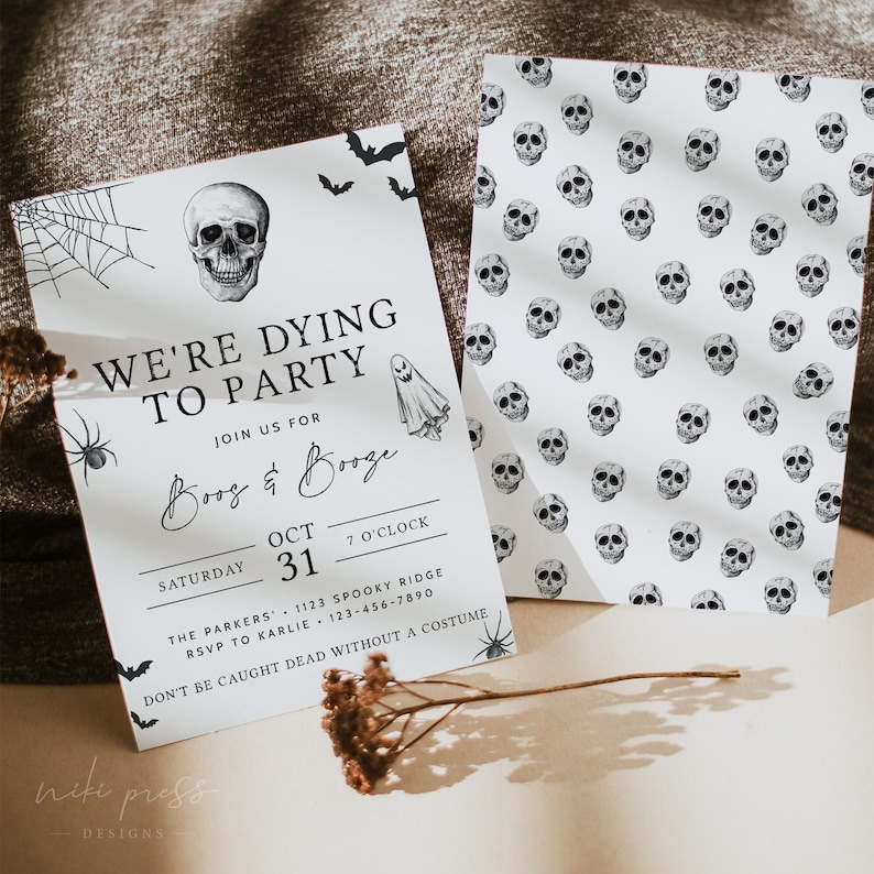 May include: A black and white Halloween party invitation with a skull, spider, and bats. The text reads "We're Dying to Party" and "Boo's & Booze".