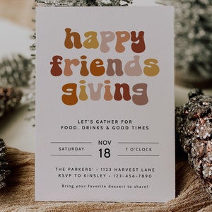 May include: A white invitation card with a colorful retro font that reads "happy friends giving". The card invites guests to a gathering on Saturday, November 18th at 7 o'clock. The event is at The Parkers' 1123 Harvest Lane. Guests are asked to RSVP to Kinsley at 123-456-7890 and bring their favorite dessert to share.