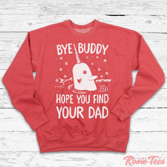 bye buddy hope you find your dad sweater