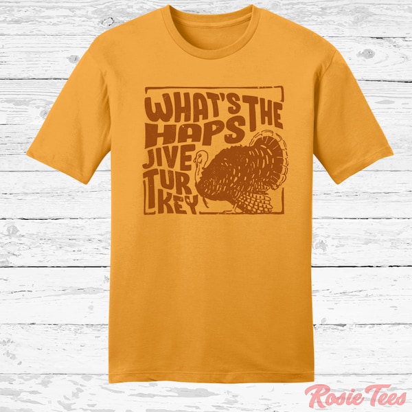 What's The Haps? Tee | Retro Thanksgiving Shirt | Jive Turkey Day Apparel |Vintage Fall T-Shirt | Funny Seasonal Merch | Rosie Tees