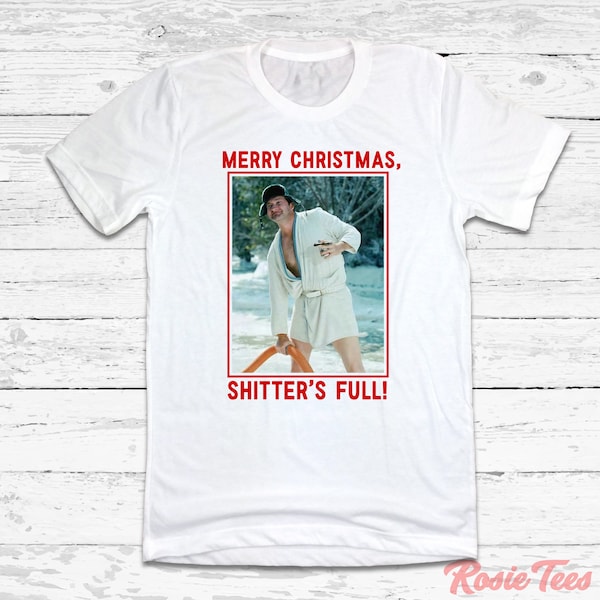 Merry Christmas Shitter's Full! T-Shirt | Vacation Movie Quote Tee | Holiday Parody Apparel | Seasonal Humor Shirt | Rosie Tees