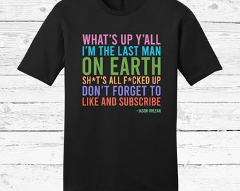 Last Man of Earth T-Shirt | End of the World Movie Shirt | Like & Subscribe | Comedy Disaster Apparel | Astronomer Parody Tee | Rosie Tees