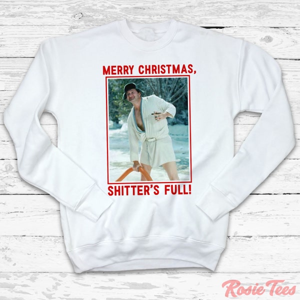 Merry Christmas Shitter's Full! Ugly Christmas Sweatshirt | Seasonal Apparel | Uncle Eddie Holiday Movie Sweater | Rosie Tees