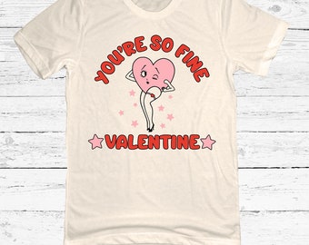 You're So Fine Valentine Tee / Camiseta del Día de San Valentín / Cartoon Heart V-Day Merchandise / Gift For Your Sweetheart / Rosie Tees