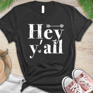 Hey Y&#39;all Shirt. Southern Country T Shirt. Hey Yall Tank Top, Hoodie.