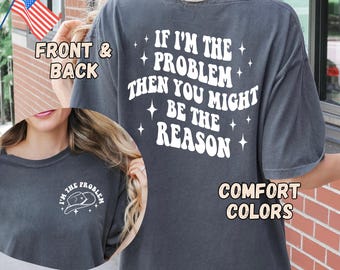 Komfort Farben Country Musik T-Shirt: "Wenn ich das Problem bin" Songtext."