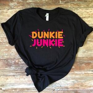 Dunkie Junkie shirt,Dunkin Donuts shirt,Womens Dunkie Junkie Tshirt,Iced Coffee Shirt,Mom Gifts,Mom Shirts,Gifts for her,Coffee Obsessed tee