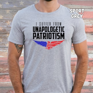 I Suffer From Unapologetic Patriotism Shirt, Proud Patriot, Conservative Republican Gift, Vote Trump, MAGA 2024, America First Tee, MAHA USA