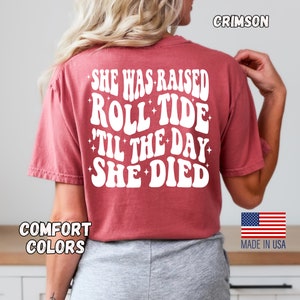 She Was Raised Roll Tide &#39;Til The Day She Died Shirt,Wallen Tennessee Fan Tee,Comfort Colors Roll Tide Tshirt Oversized,Country Concert Tee