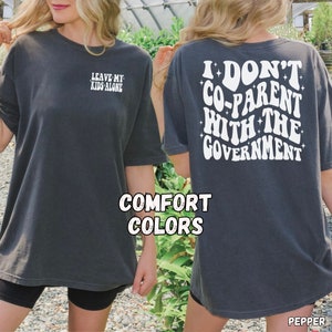I Don't CoParent With The Government Shirt,Conservative Mom Comfort Colors Shirt,Leave The Kids Alone,Anti Woke Shirt,Republican Mama Gifts