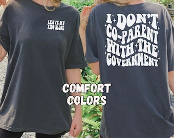 I Don't Co-Parent With The Government Shirt - Comfort Colors Conservative Tee