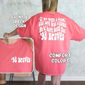 T-shirt met 98 Braves-nummers, Love Was A Game And We Were A Team We&#39;d Been The 98 Braves, shirt met countrynummer, comfortabele kleuren, T-shirt voor countrymuziekliefhebber