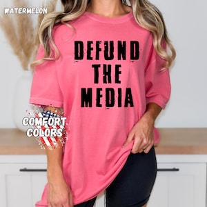 Defund The Media T-Shirt: Republican Comfort Colors Unisex Tee