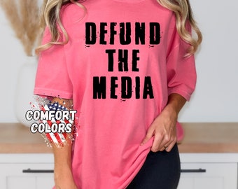 Defund The Media T-Shirt: Republican Comfort Colors Unisex Tee