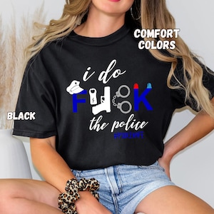 Chemise drôle de femme de police : je baise la police, cadeau Blue Lives Matter