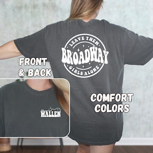 Leave Them Broadway Girls Alone Shirt, Comfort Colors Country Music Concert Tshirt, Trendy Western Cowgirl Gift For Her, Comfy Song Tees