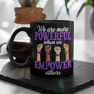 Feminist Gifts - 15 Oz Coffee Mug - Gifts for Feminists- We Are More Powerful When We Empower Others - Empowering Women Large Coffee Mug