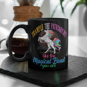 Feminist Gifts - 15 Oz Coffee Mug - Gifts for Feminists- Trample the Patriarchy Like The Magical Beast You Are - Unicorn Large Coffee Mug