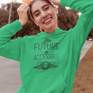 Feminist Shirt Feminism T Shirt Protest Tee Equality Women's Right Gifts For Her Girl Power Hoodie - The Future is Accessible Social Justice