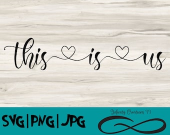 This is us Digital File Instant Download - SVG, PNG, JPG - Cricut & Silhouette Heart hearts