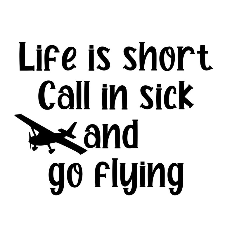 airplane svg plane svg PNG Silhouette Life is short SVG Cessna svg Pilot svg SVG go flying svg Jpg Cut file for Cricut