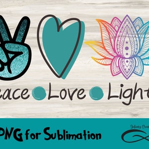 May include: A graphic design with the words "Peace Love Light" and a peace sign, heart, and lotus flower. The peace sign is teal glitter, the heart is teal, and the lotus flower is rainbow colored.