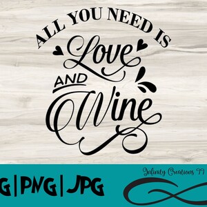 Alles, was Sie brauchen, ist Liebe und Wein - SVG, PNG, JPG - Cricut & Silhouette digitale Dateizeichen