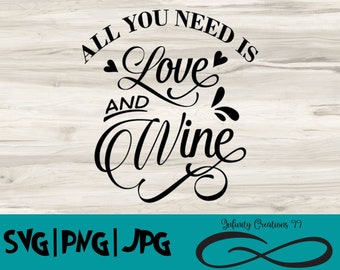 Tutto ciò di cui hai bisogno è amore e vino - SVG, PNG, JPG - Cricut & Silhouette segno di file digitale
