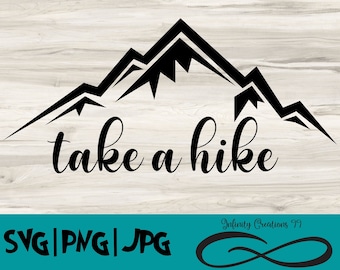 Take a Hike SVG, PNG, JPG, Digital Files, Cricut, Silhouette, Hike Svg, Hiking Svg, Camping Svg, Outdoors Svg, Mountains Svg, Mountain Svg