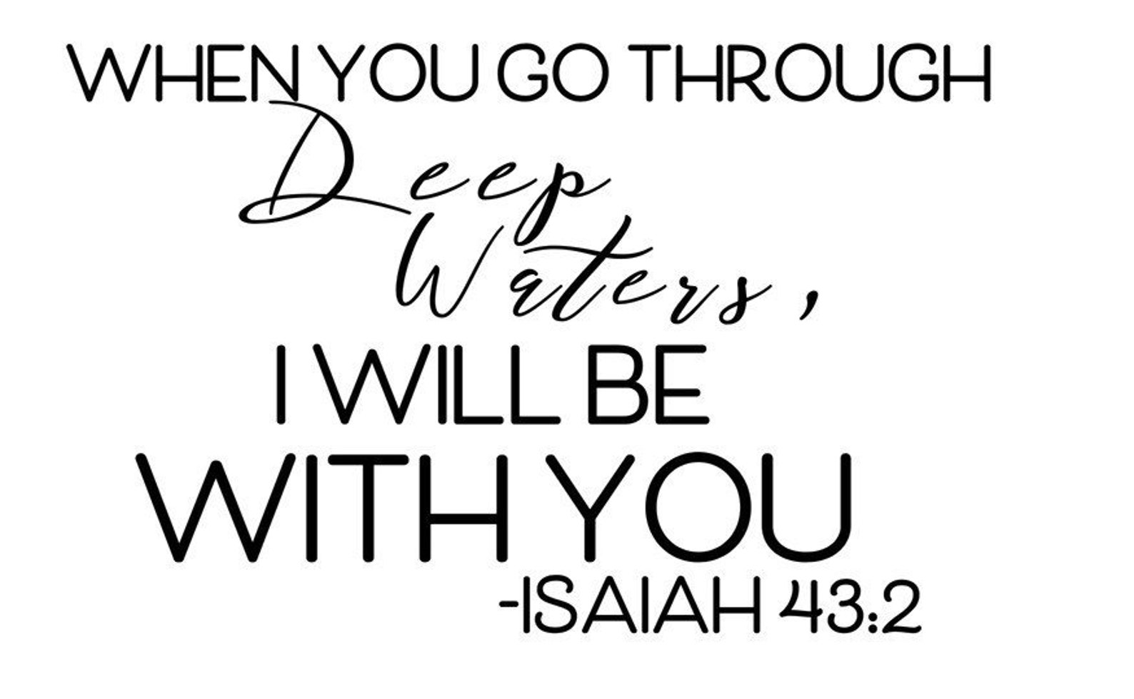When You Go Through Deep Waters, I Will Be With You -isaiah 43:2 SVG ...
