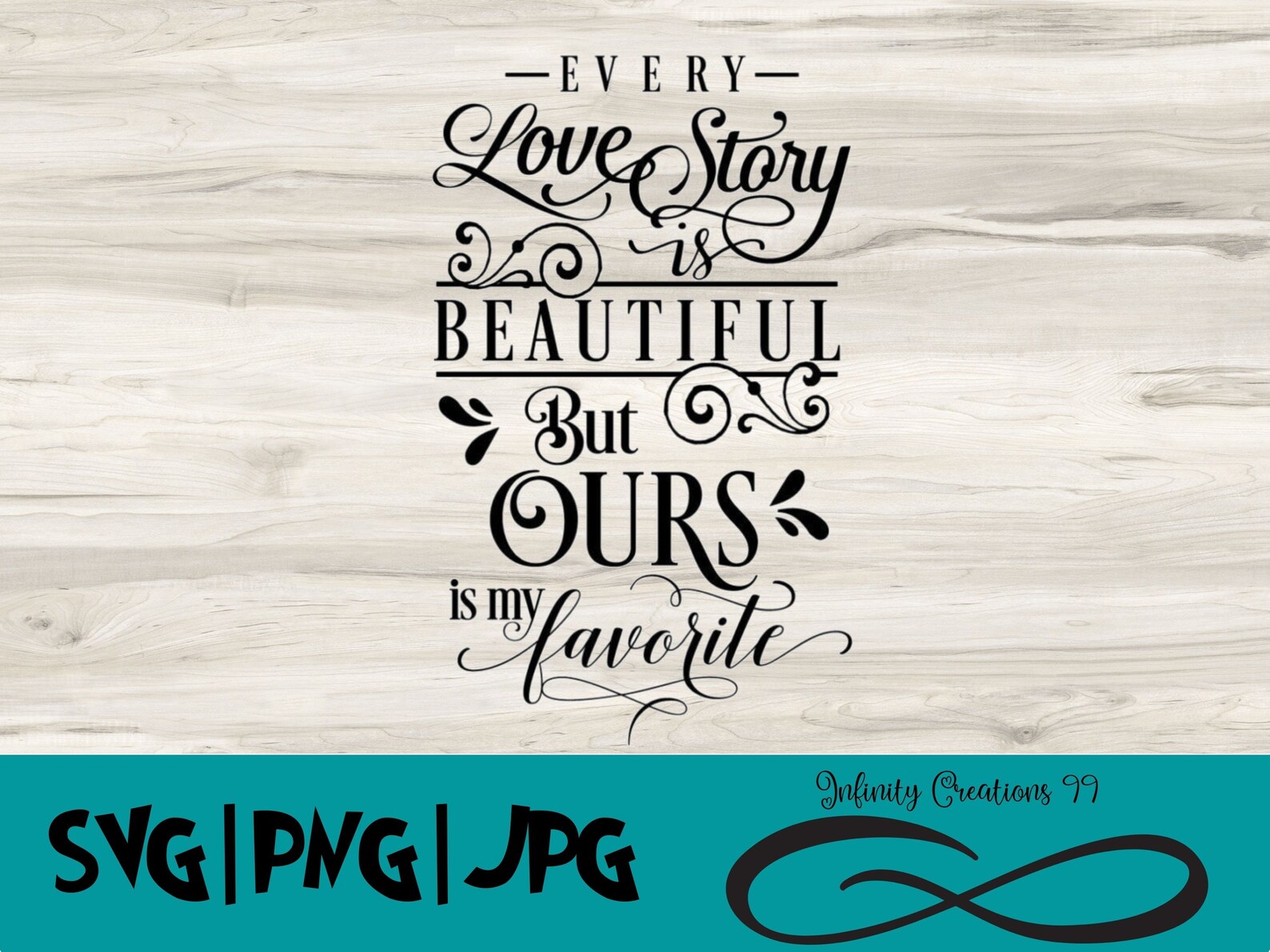 Every Love Story is Beautiful but Ours is My Favorite - SVG, PNG, JPG ...