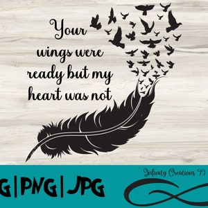 Your wings were ready but our hearts were not Digital File, SVG, PNG, JPG, Cricut, In loving memory svg, memorial svg, funeral svg