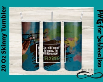 Flying png, Sorry if I'm not listening. I'm thinking about flying tumbler PNG for Sublimation on 20 Oz Skinny Tumbler Digital File PNG