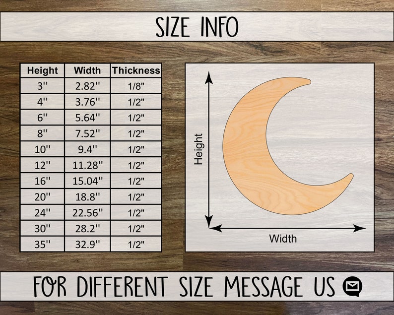 May include: A chart showing different sizes of a wooden crescent moon cutout. The chart lists the height, width, and thickness of the cutout in inches. The cutout is shown in the image with arrows indicating the height and width.