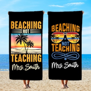 Personalized Teacher Beach Towel: Beaching Not Teaching, End of Year Gift