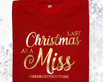 Women's 'Last Christmas As A Miss' Festive Sweater/Jumper Wedding, Bride, Married. Ideal gift for her, Fiancé, Wife to be