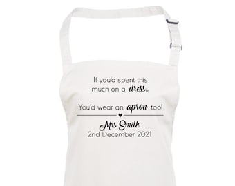 Personalised Custom Wedding Day Apron, If you'd spent this much... Mrs, Wedding Dress Protector, Bib, Ideal Gift Bride, Wife to be